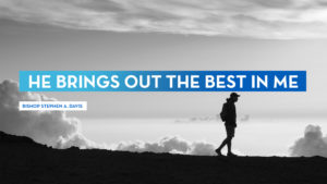 HE BRINGS OUT THE BEST IN ME