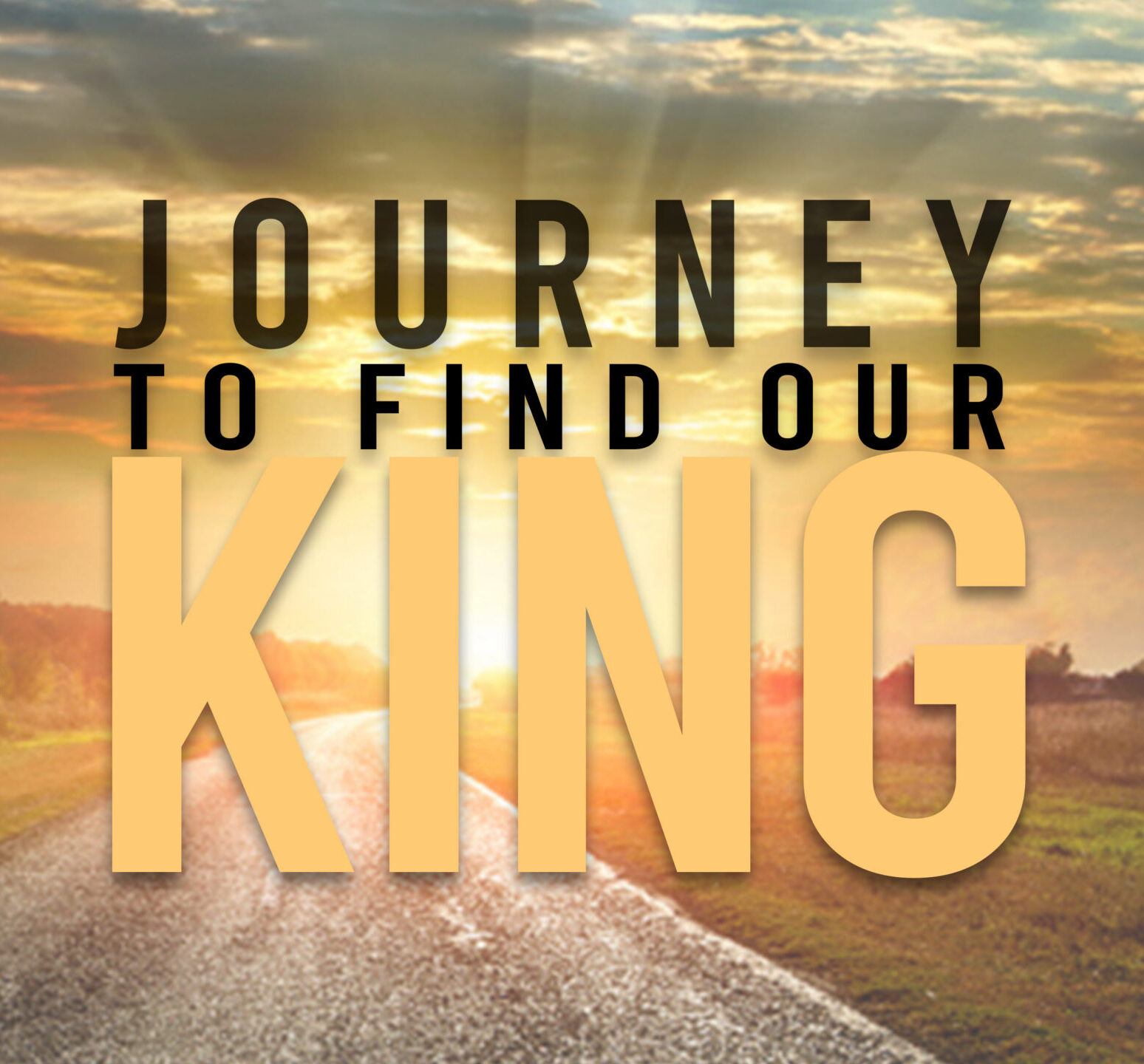 Journey To Find Our King