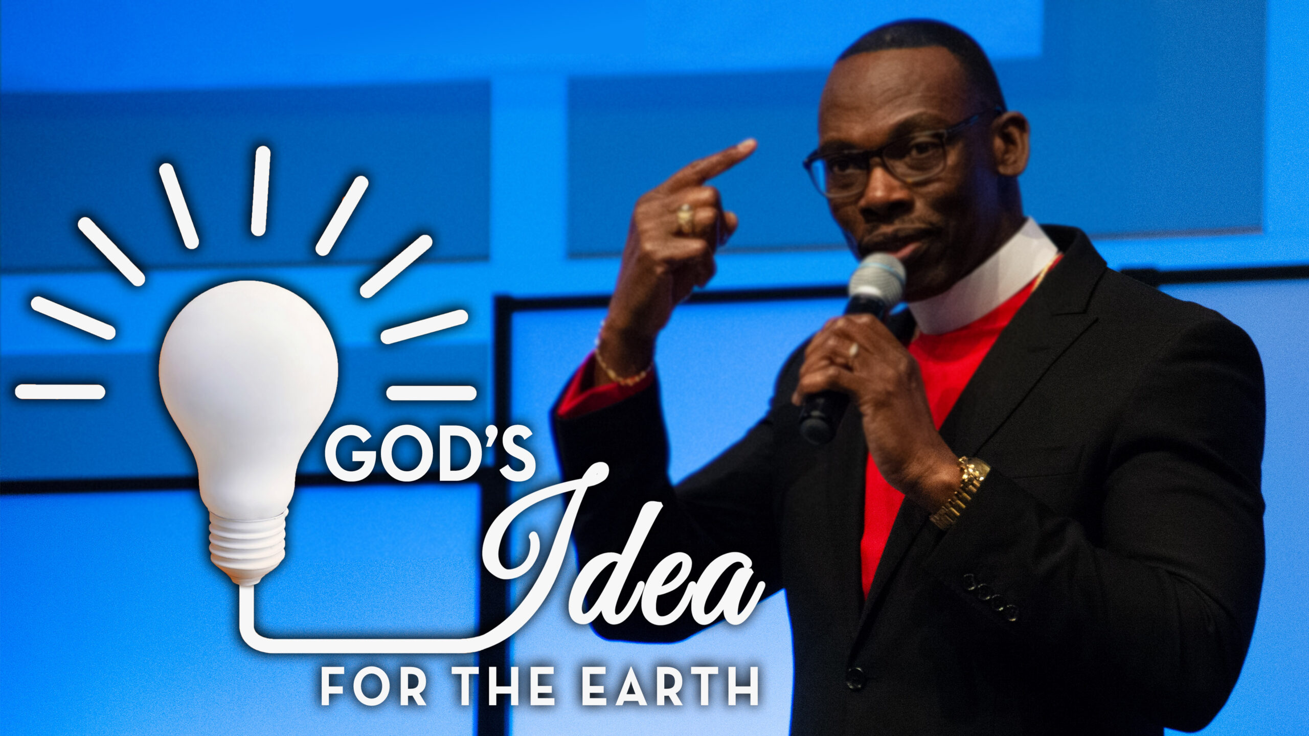 God’s Idea For The Earth – Bishop Stephen A. Davis