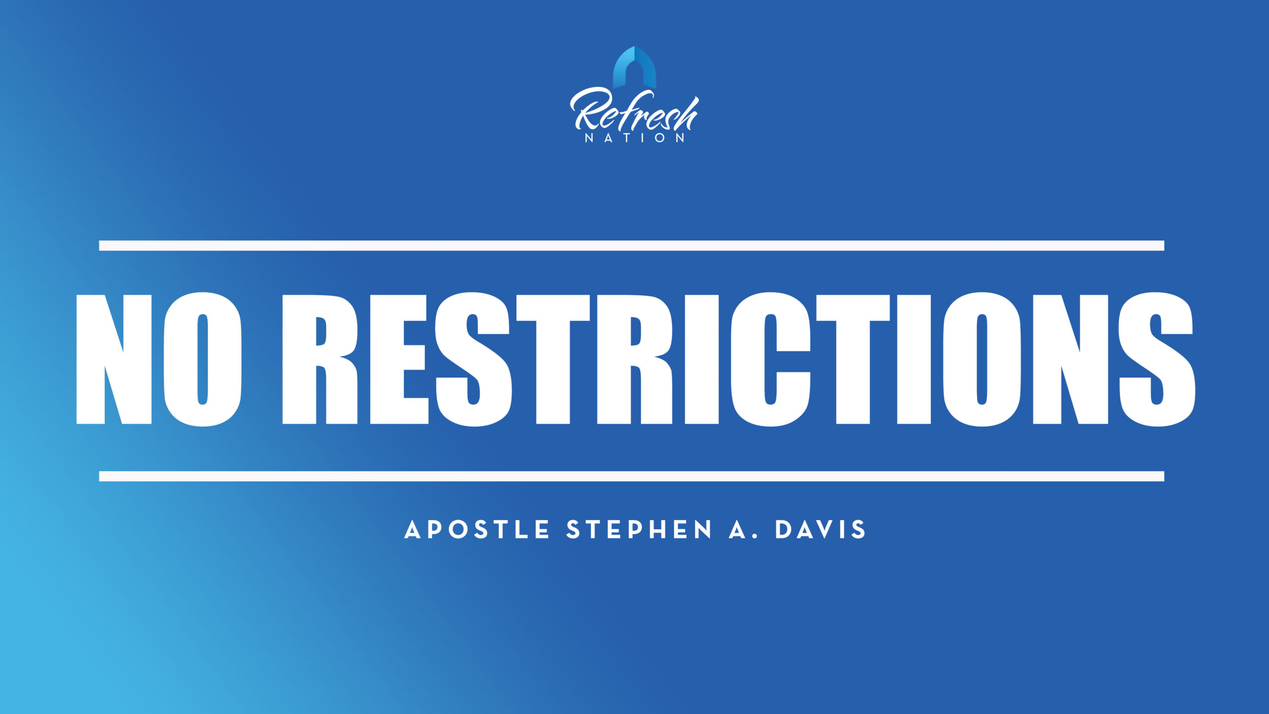 No Restrictions – Bishop Stephen A. Davis