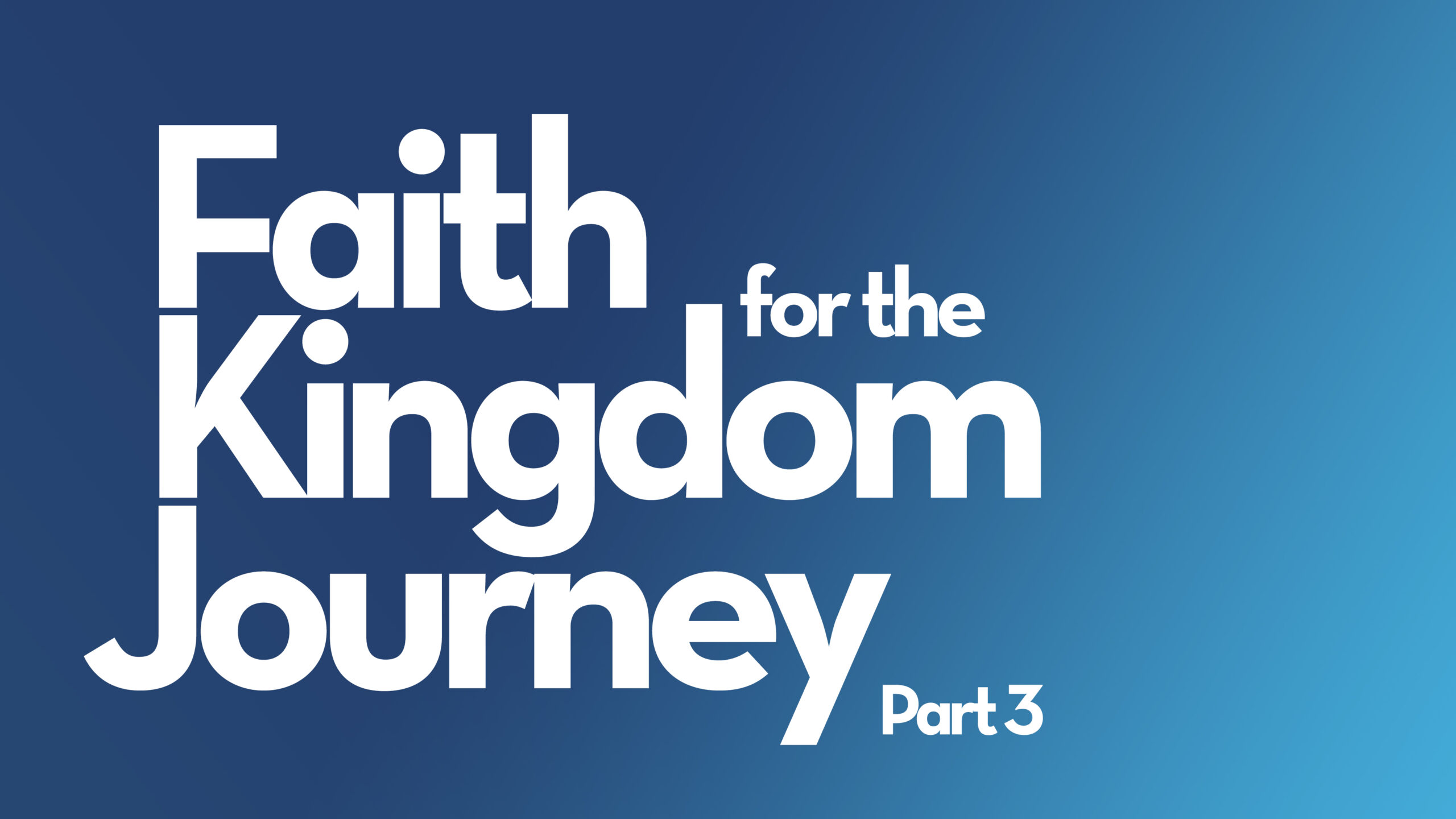 Faith For The Kingdom Journey (Part 3) – Bishop Stephen A. Davis