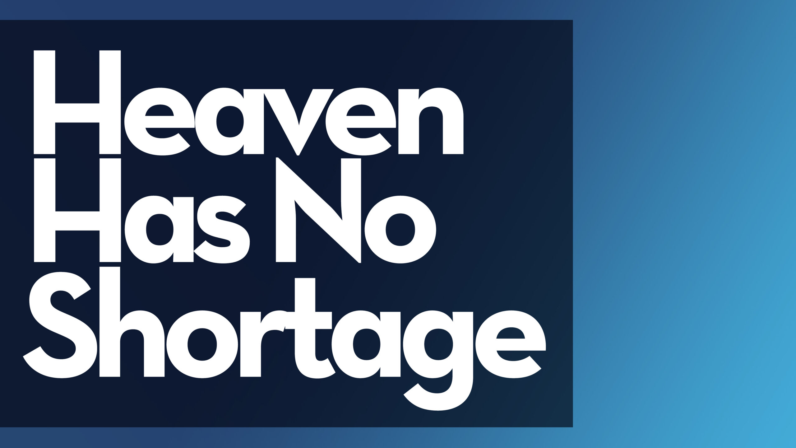 Heaven Has No Shortage – Bishop Stephen A. Davis