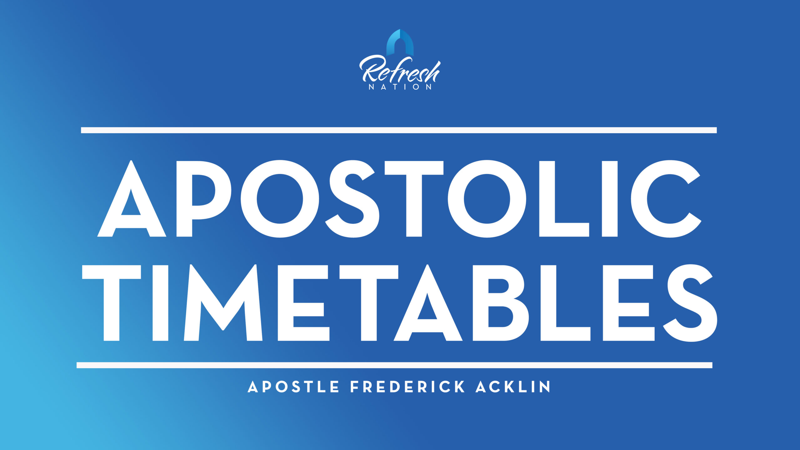 Apostolic Timetables – Apostle Frederick Acklin