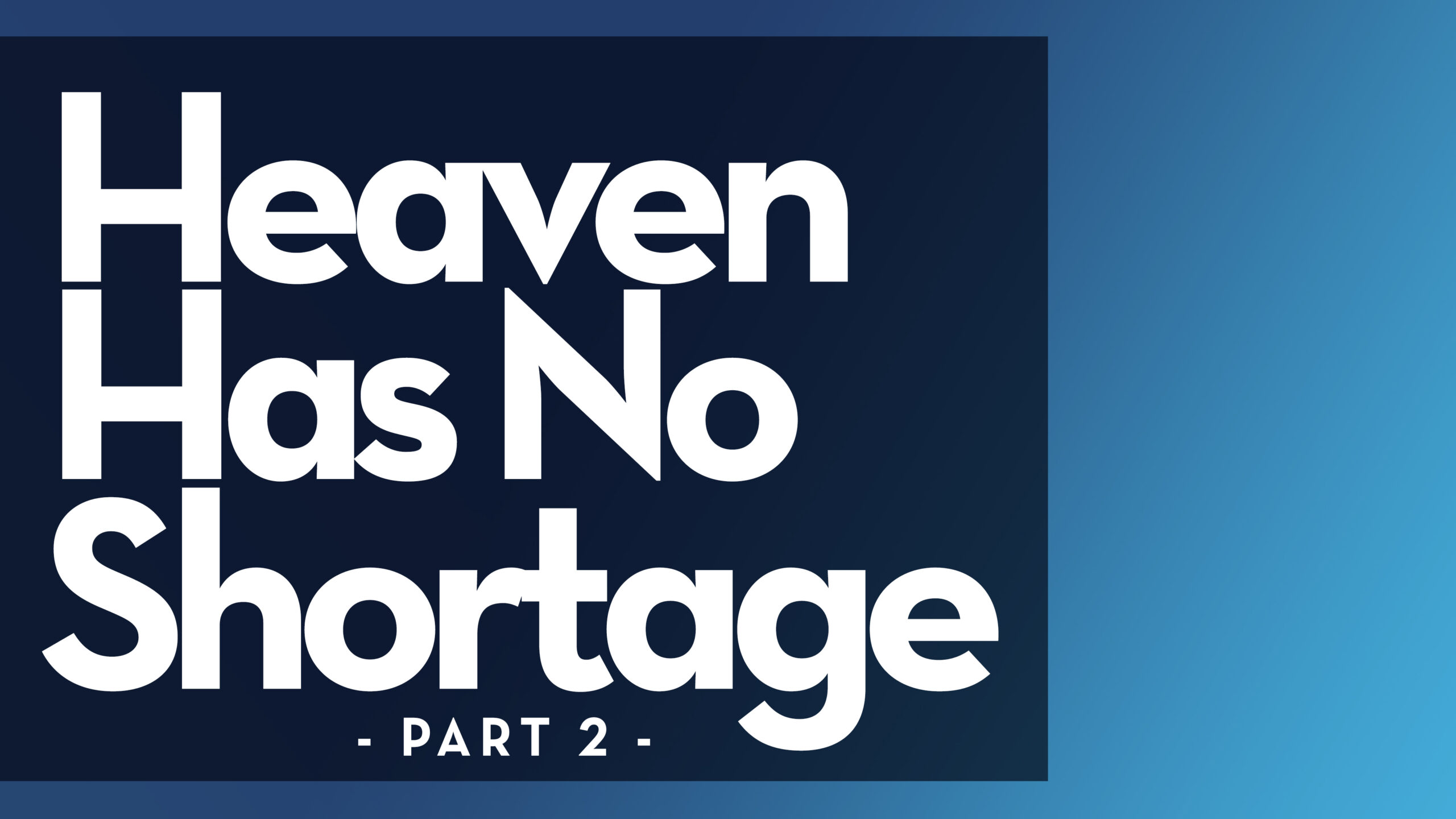 Heaven Has No Shortage (Part 2) – Bishop Stephen A. Davis