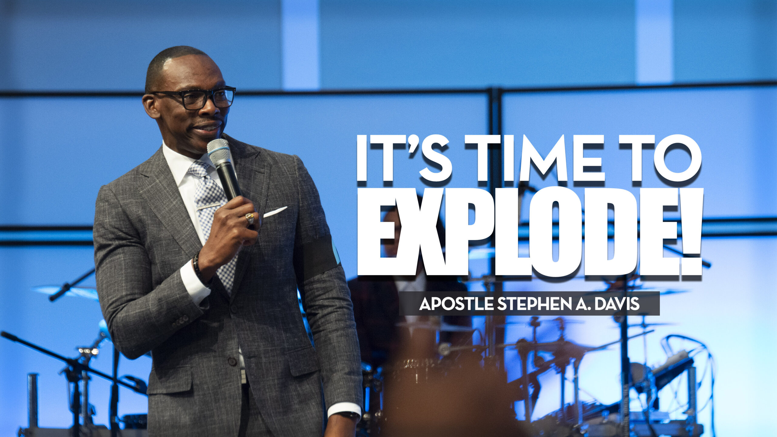 It’s Time To Explode – Bishop Stephen A. Davis
