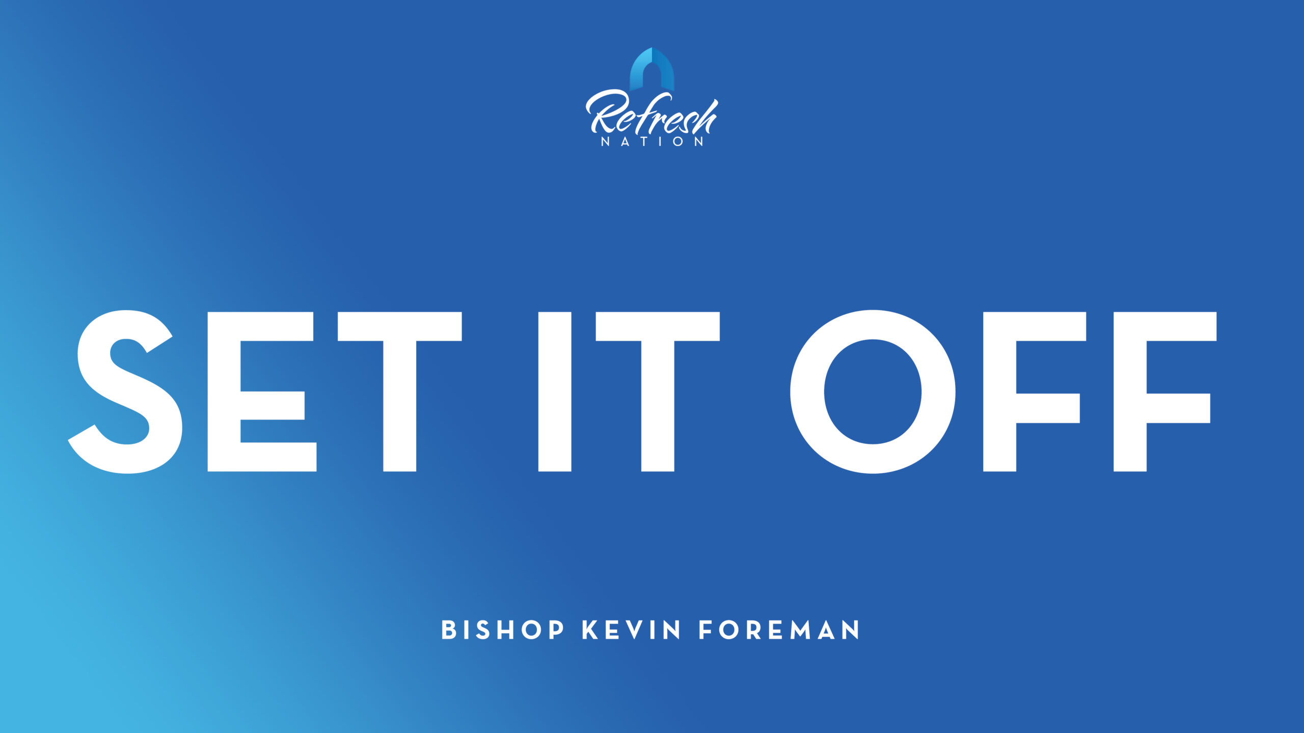 Set It Off – Bishop Kevin Foreman