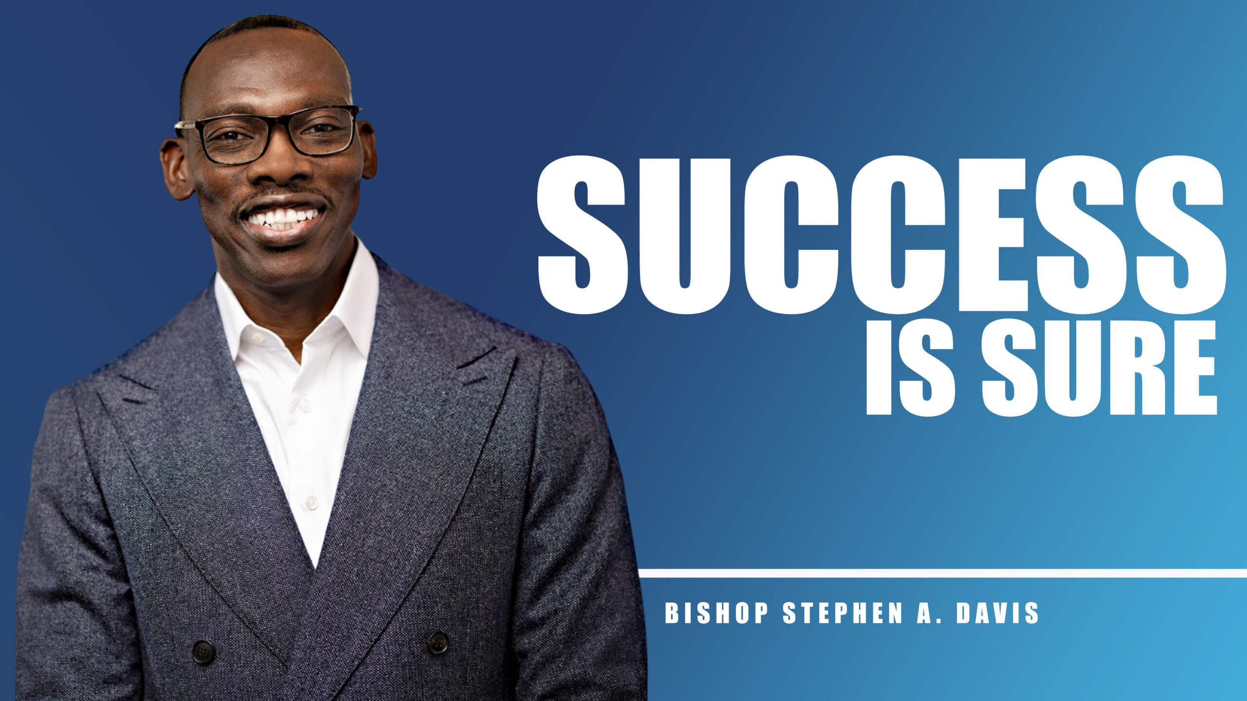 Success Is Sure – Bishop Stephen A. Davis