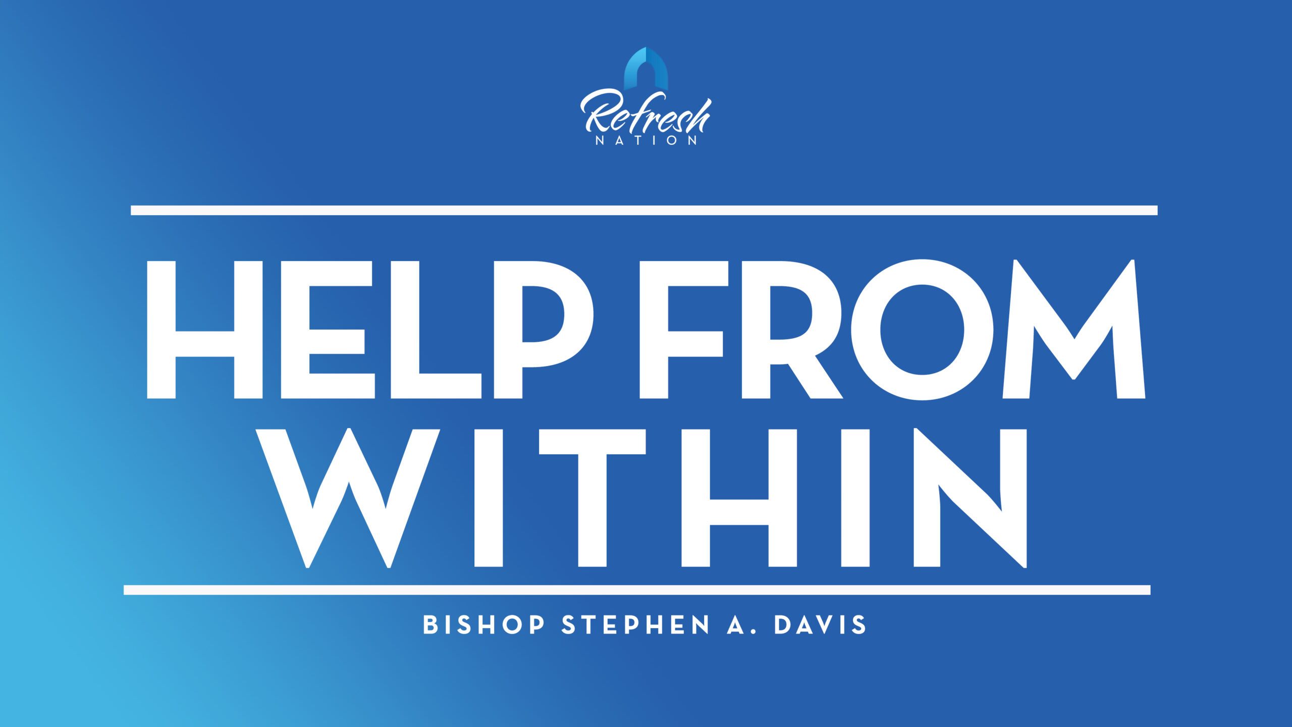Help From Within – Bishop Stephen A. Davis
