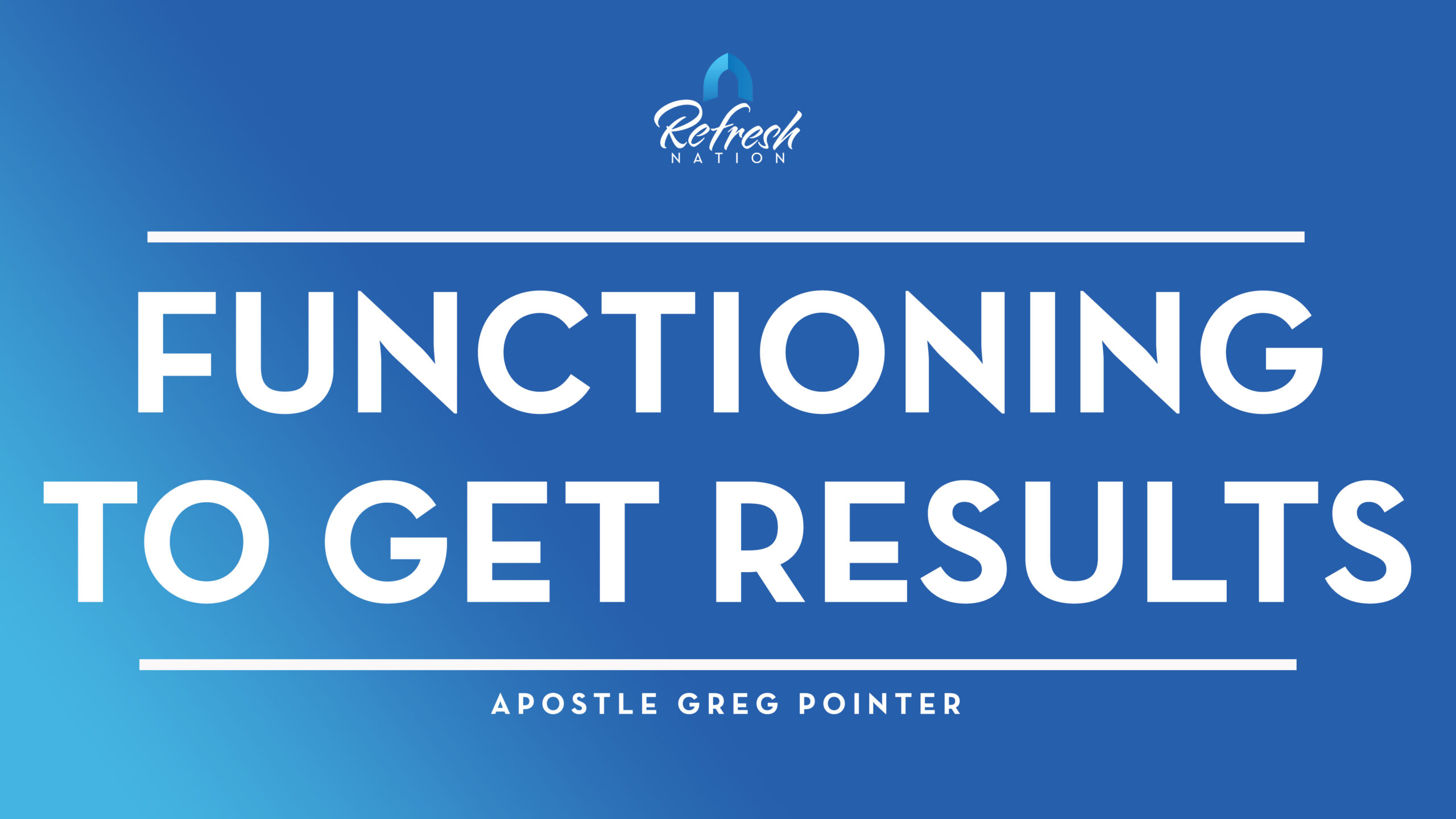 Functioning To Get Results – Apostle Greg Pointer