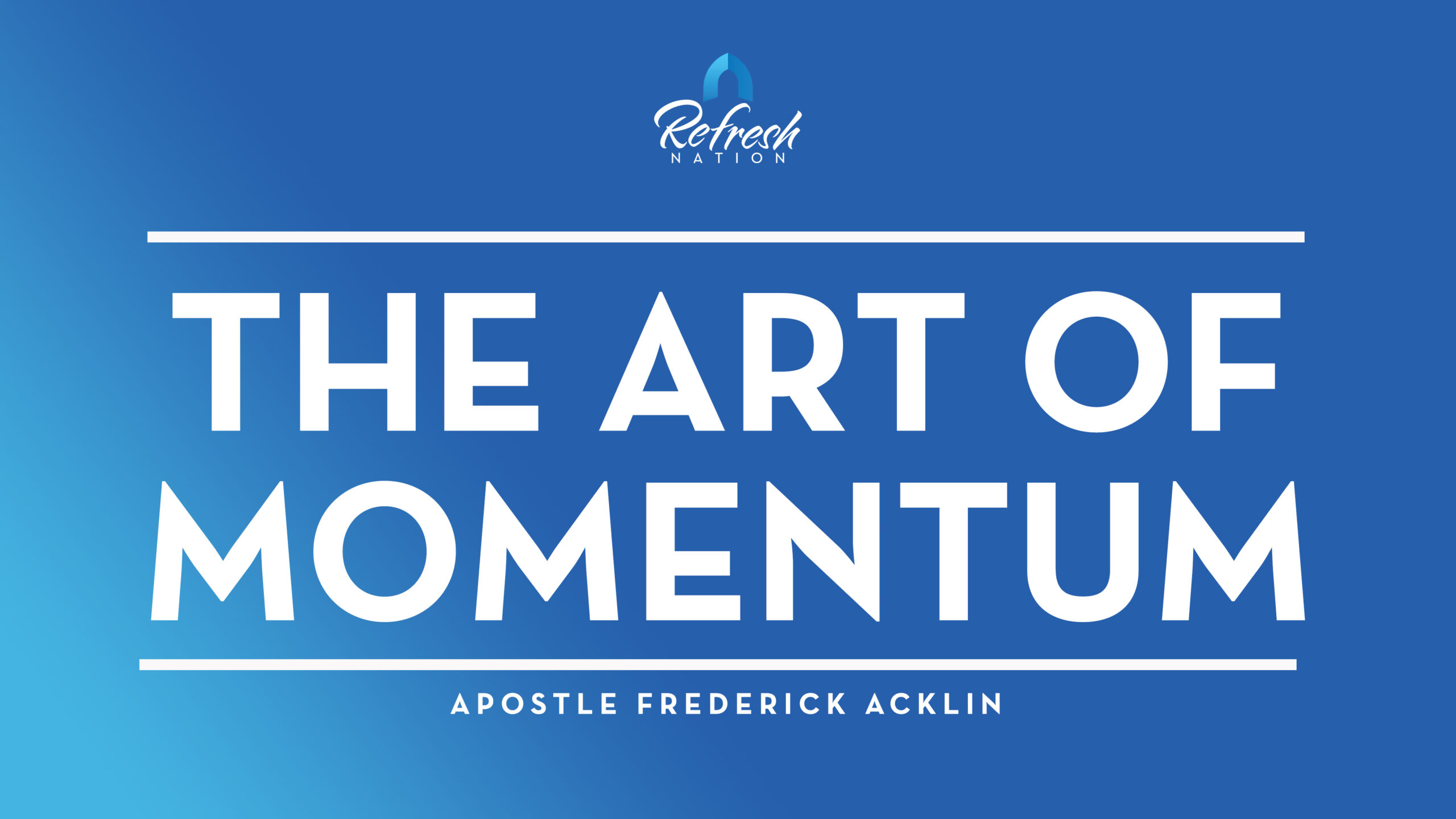 The Art Of Momentum – Apostle Frederick Acklin