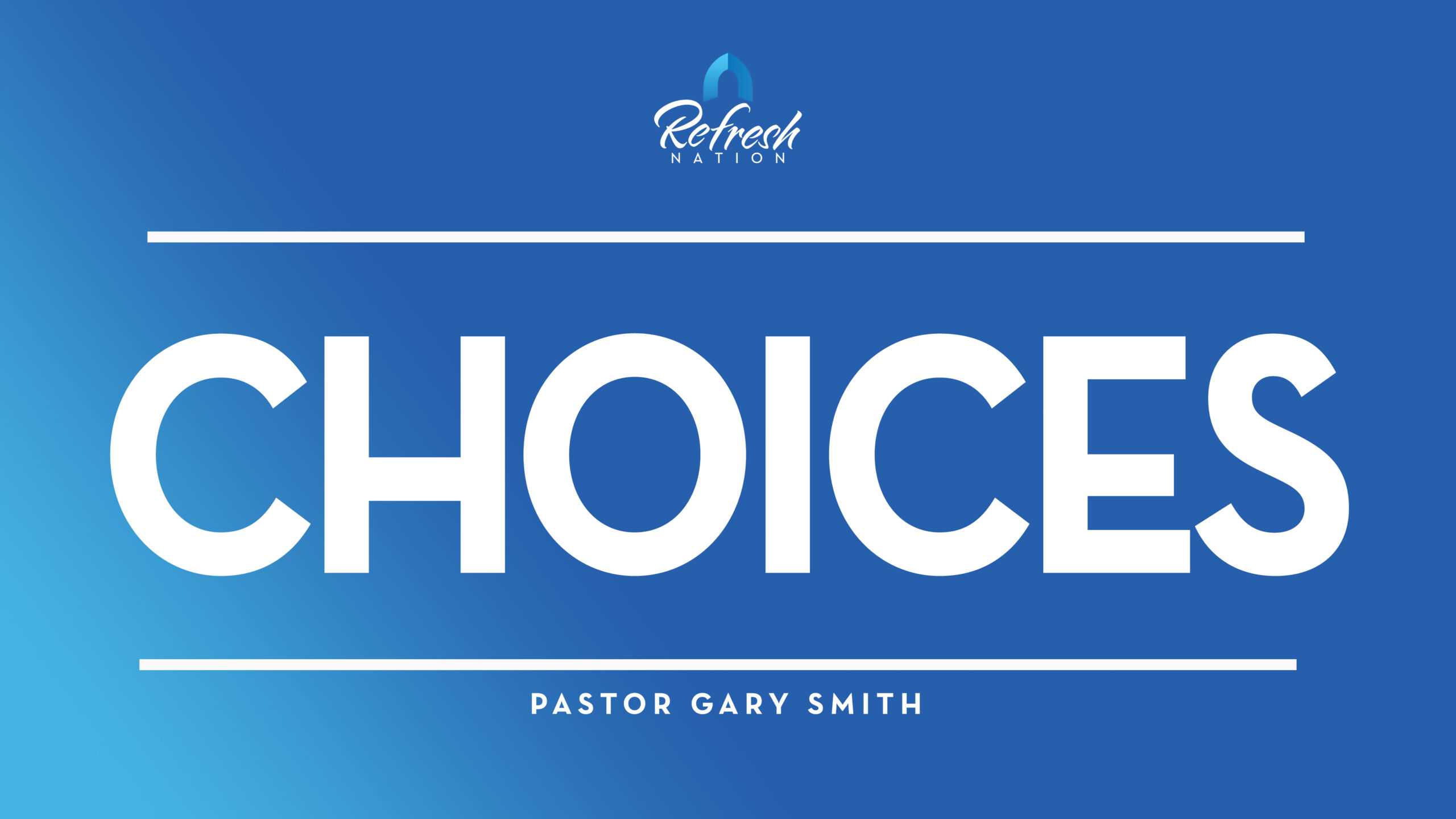 Choices – Pastor Gary Smith