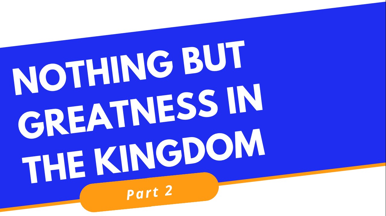 Nothing But Greatness In The Kingdom (Part 2) – Bishop Stephen A. Davis