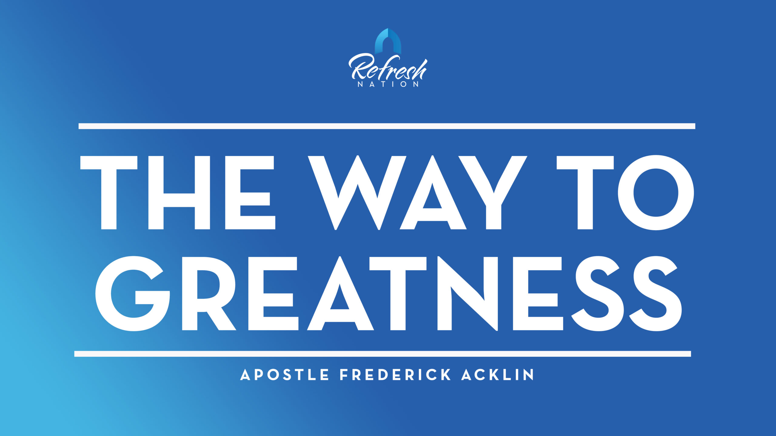 The Way To Greatness – Apostle Frederick Acklin