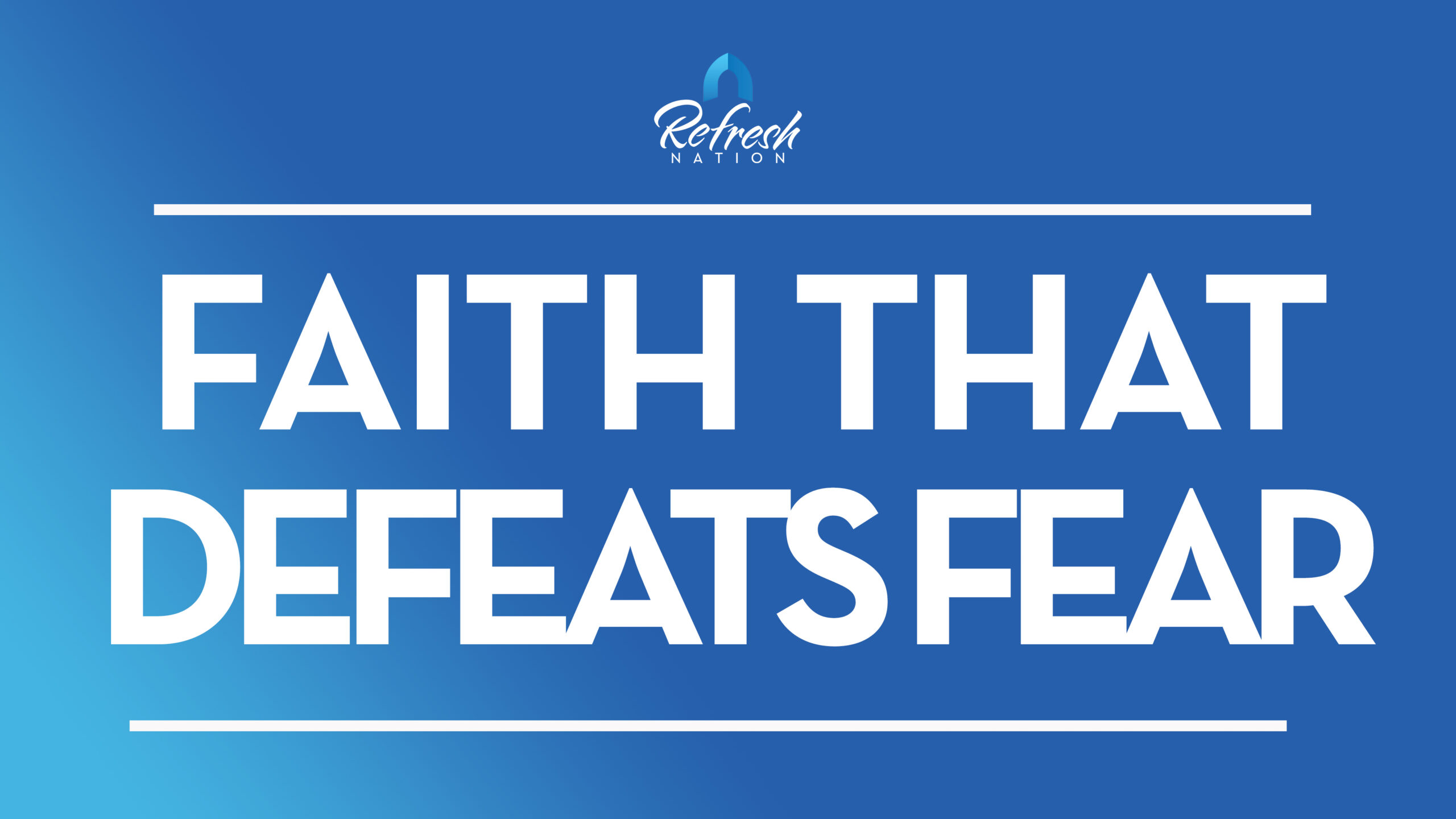 Faith That Defeats Fear – Bishop Stephen A. Davis