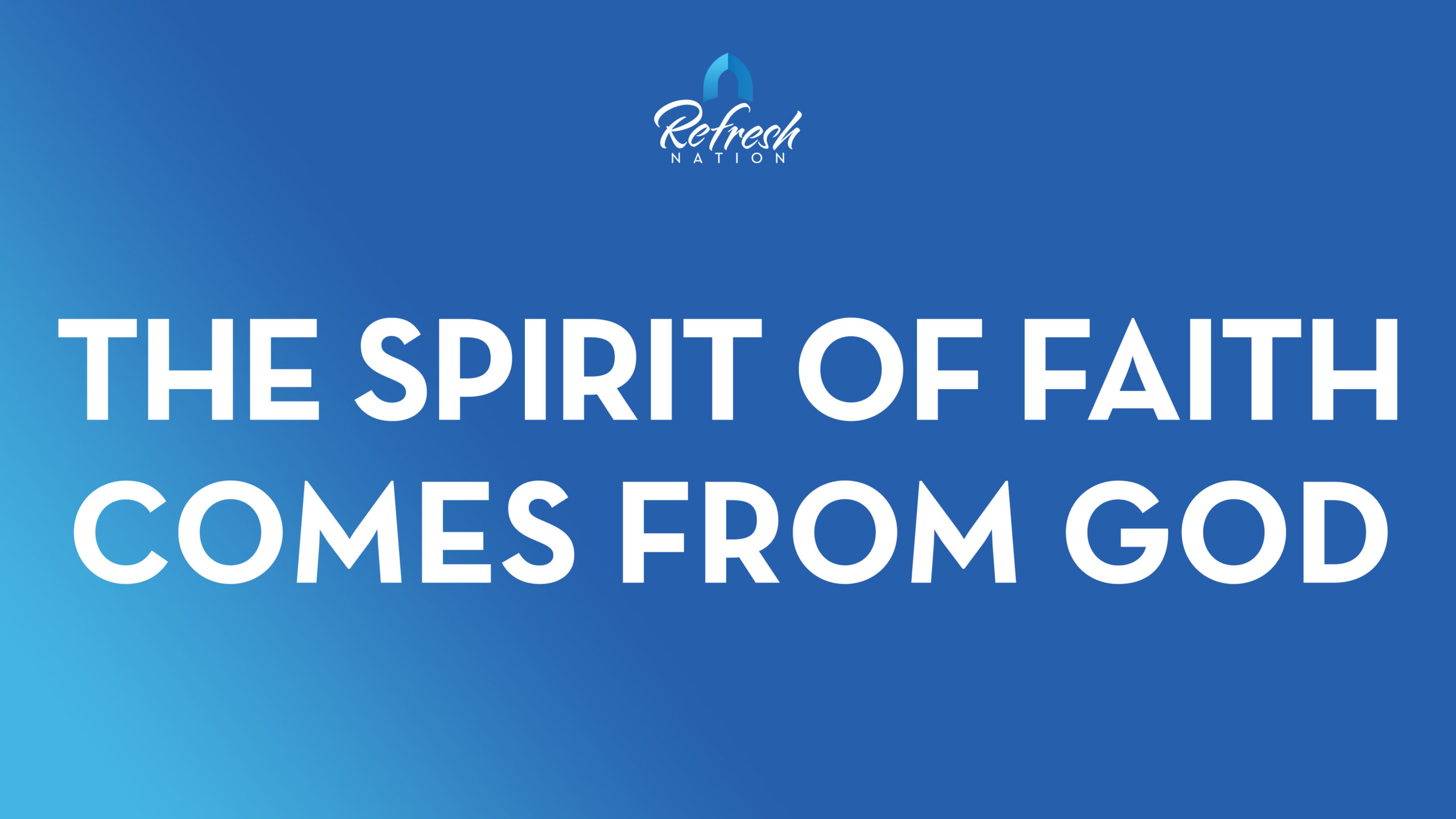 The Spirit of Faith Comes From God – Bishop Stephen A. Davis